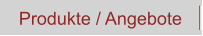 Produkte / Angebote