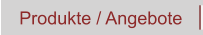 Produkte / Angebote